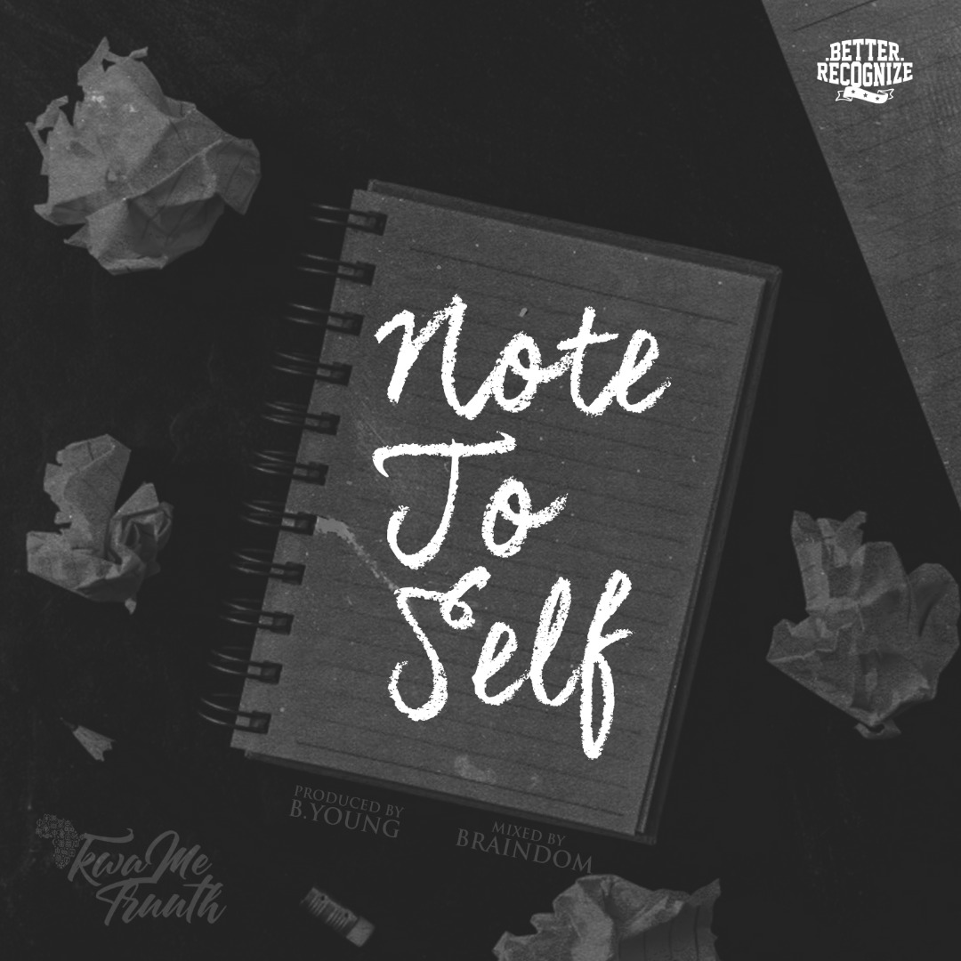 KwaMe Truuth – Note To Self KwaMe Truuth – Note To Self