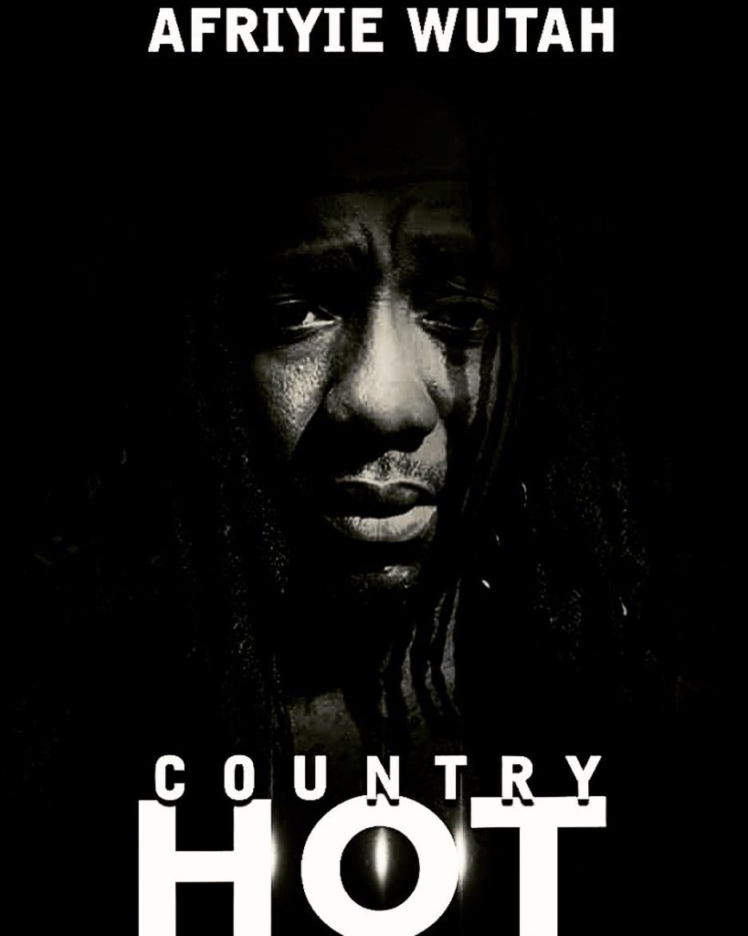 Afriyie Wutah - Country Hot (Fix The Country)