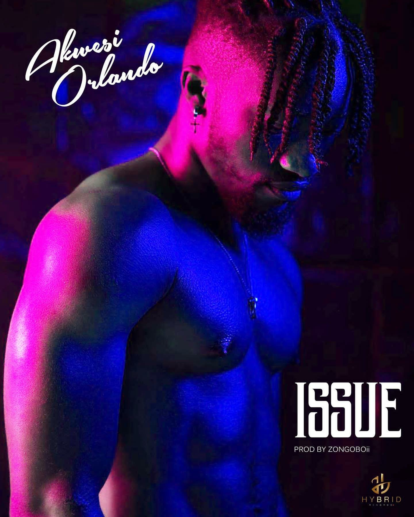 New Music: Akwesi Orlando debuts “ISSUE”