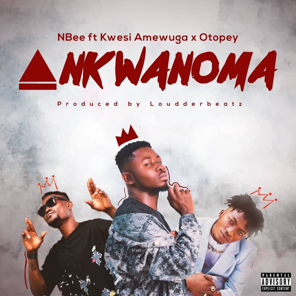 NBee, Kwesi Amewuga, Otopey - Ankwanoma