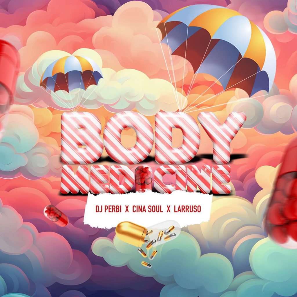 DJ Perbi, Cina Soul, Larruso - Body Medicine
