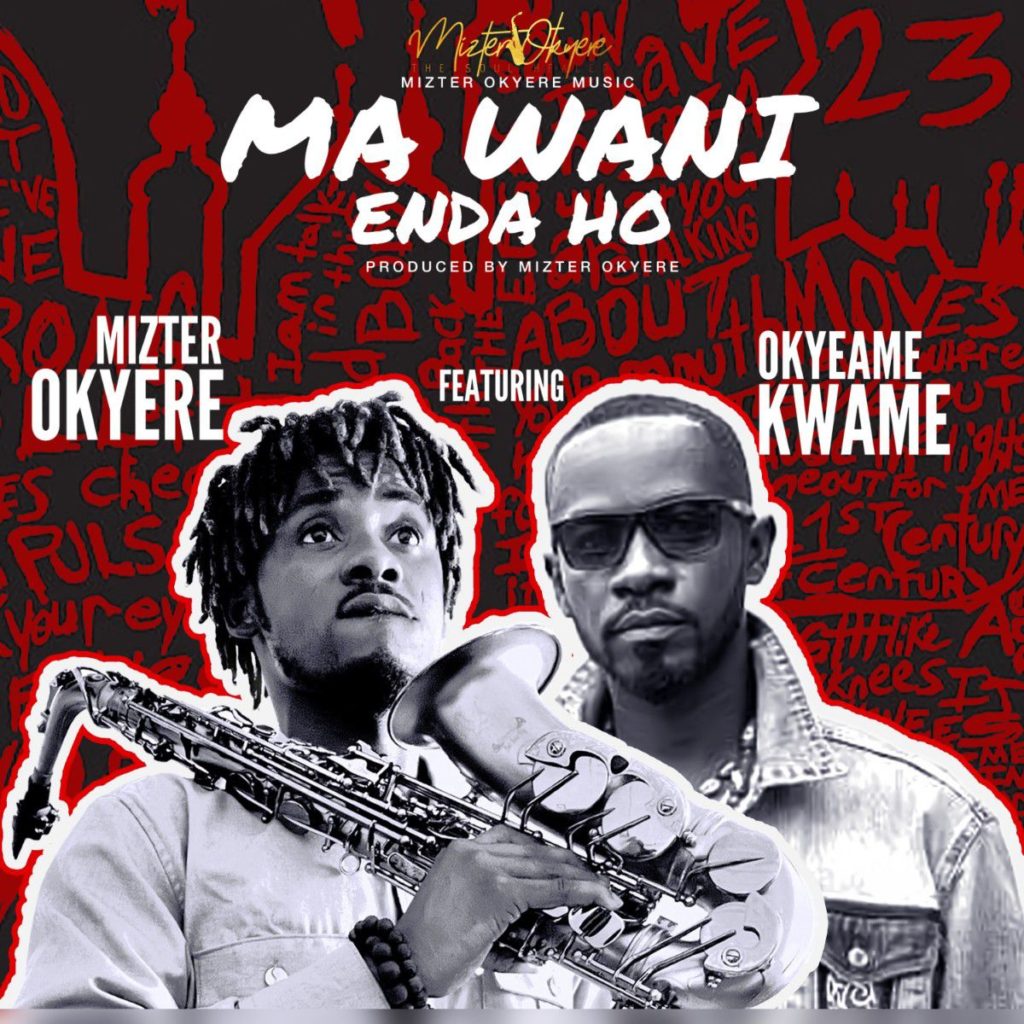 Mizter Okyere, Okyeame Kwame - Ma Wani Enda Ho