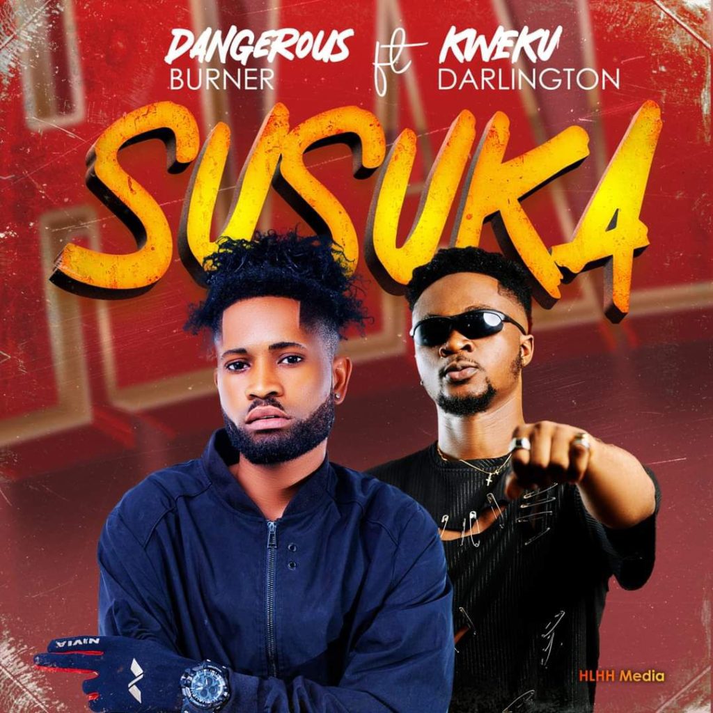 Artwork: Dangerous Burner - Susuka ft. Kweku Darlington 