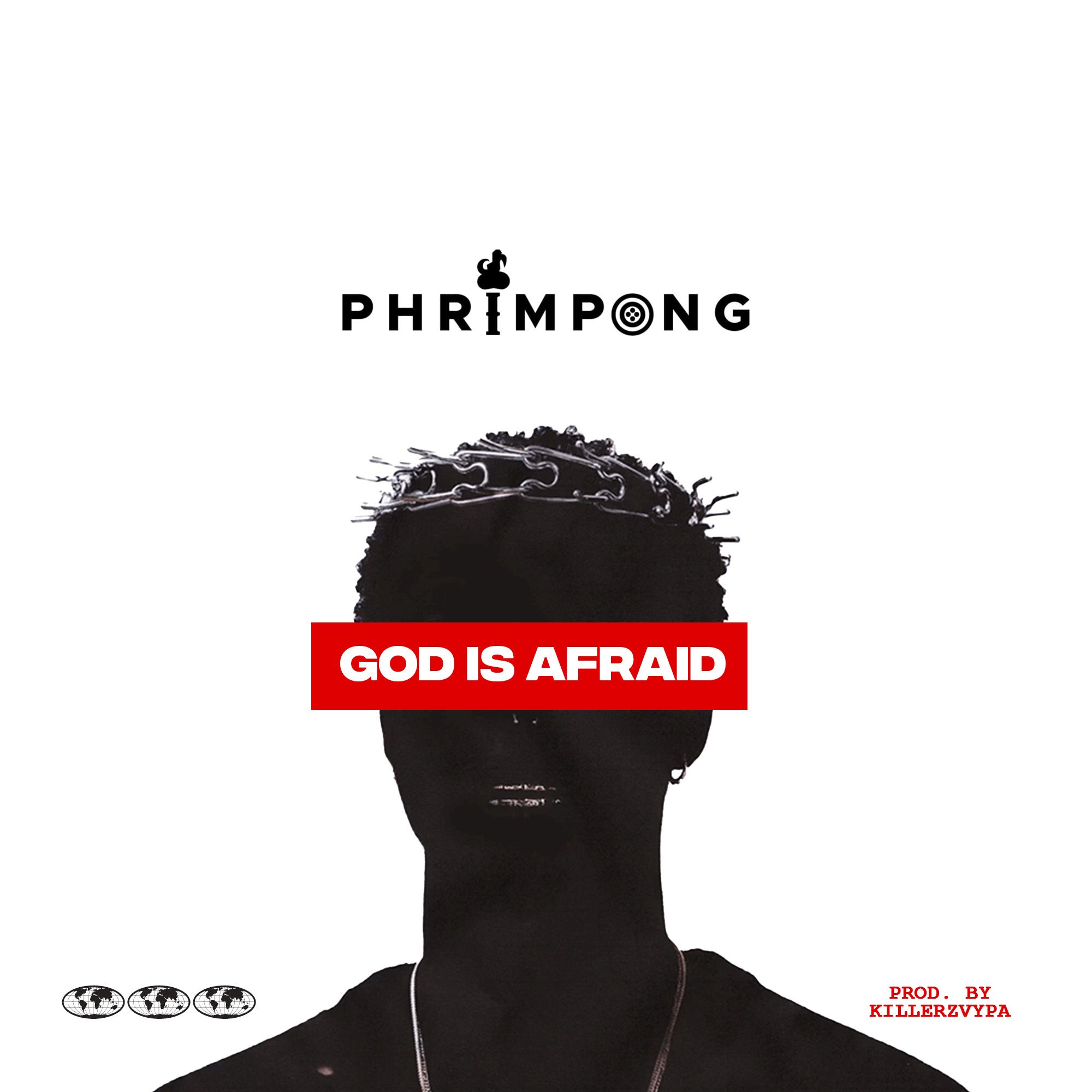 New Music: Phrimpong Questions Success and Faith in “God is Afraid”