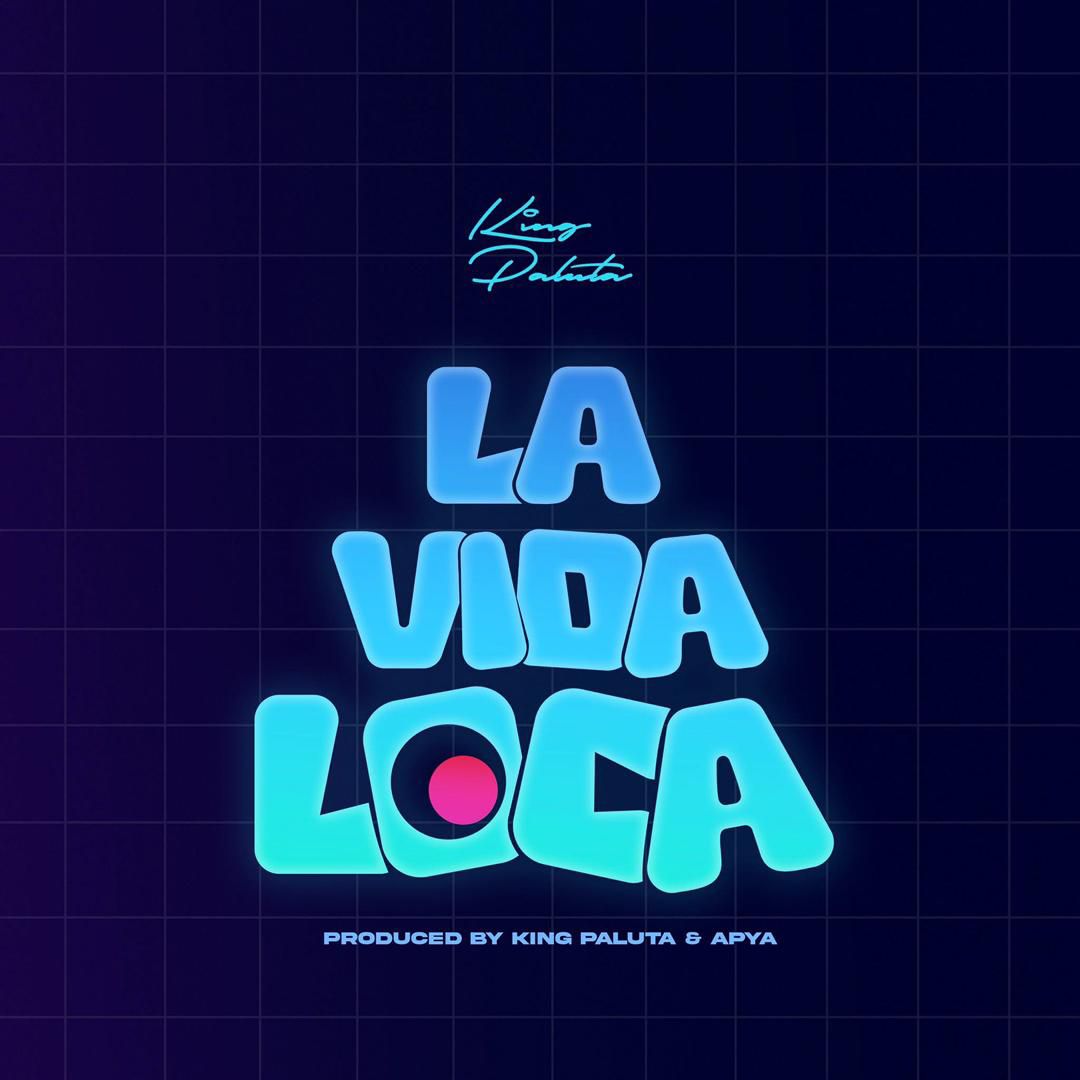 New Music: King Paluta Drops Highlife-Pop Anthem “La Vida Loca”